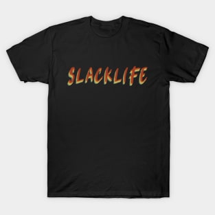 Slack life quote T-Shirt